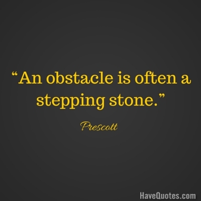 An obstacle is often a stepping stone Quote