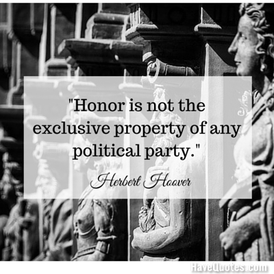 Honor is not the exclusive property of any political party Quote