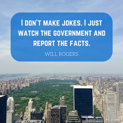 I dont make jokes I just watch the government and report the facts Quote