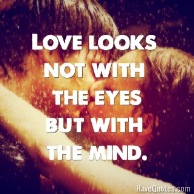 Love looks not with the mind but with Quote