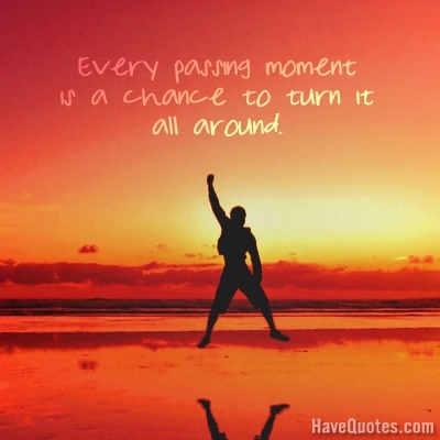 Every passing moment Quote