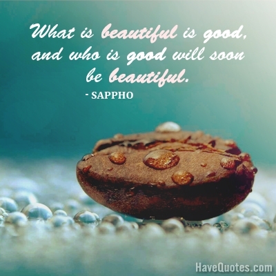 What is beautiful is good Quote