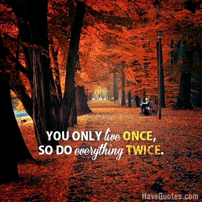 You only live once Quote
