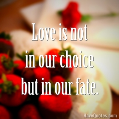 Love is not in our choice but in Quote