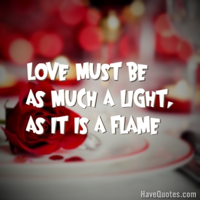 Love must be as much a light Quote