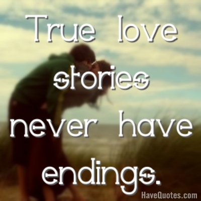 True love stories never have Quote